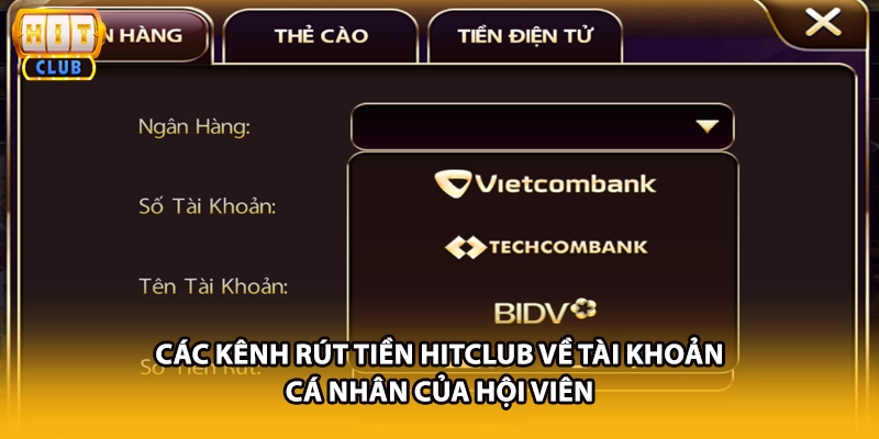 Các kênh rút tiền HITCLUB về tài khoản cá nhân của hội viên