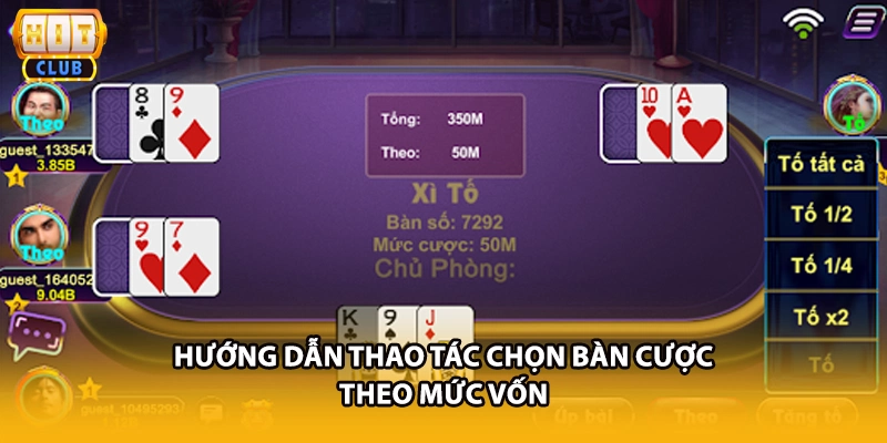 Hướng dẫn thao tác chọn bàn cược theo mức vốn