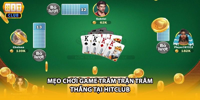 Mẹo chơi game trăm trận trăm thắng tại HITCLUB