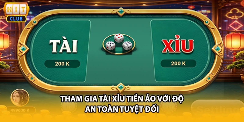 Tham gia tài xỉu tiền ảo với độ an toàn tuyệt đối