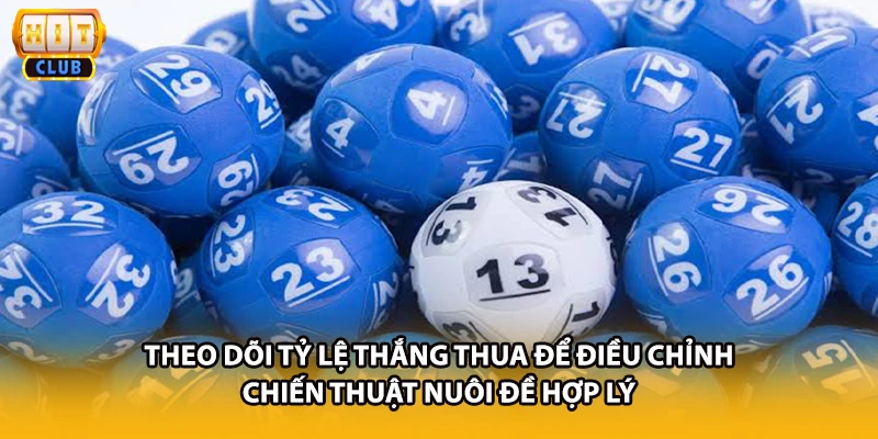 Theo dõi tỷ lệ thắng thua để điều chỉnh chiến thuật nuôi đề hợp lý